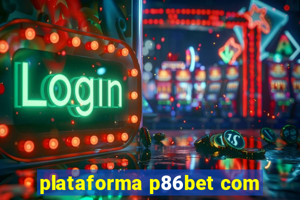 plataforma p86bet com